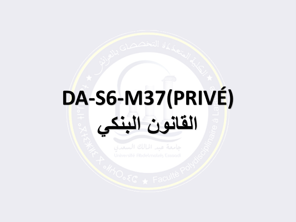 DA-S6(Droit Privé)-M37-LARACHE: القانون البنكي