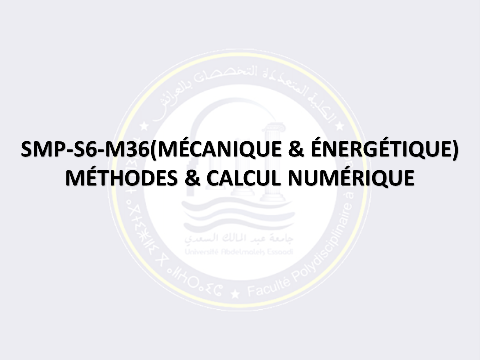 SMP-S6-M36: MÉTHODES & CALCUL NUMÉRIQUE (PARCOURS MÉCANIQUE)