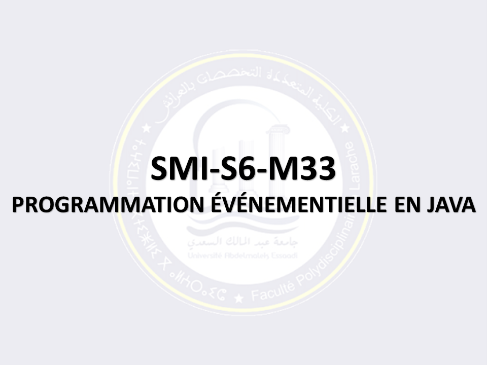 SMI-S6-M33: PROGRAMMATION ÉVÉNEMENTIELLE EN JAVA