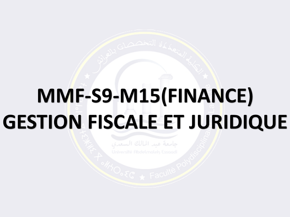 MMF-S9:F-M15: GESTION FISCALE ET JURIDIQUE