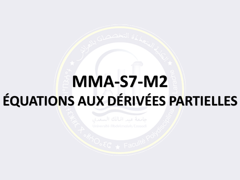 MMA-S7-M2: ÉQUATIONS AUX DÉRIVÉES PARTIELLES