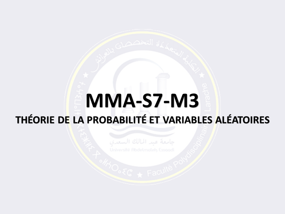 MMA-S7-M3: THÉORIE DE LA PROBABILITÉ ET VARIABLES ALÉATOIRES