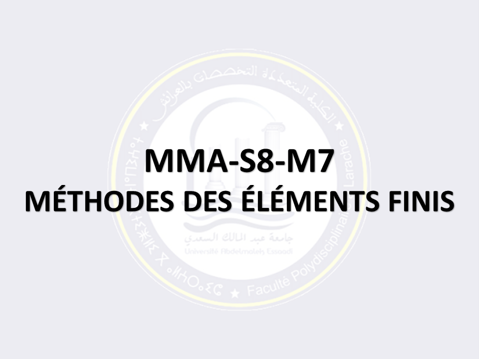 MMA-S8-M7: MÉTHODES DES ÉLÉMENTS FINIS