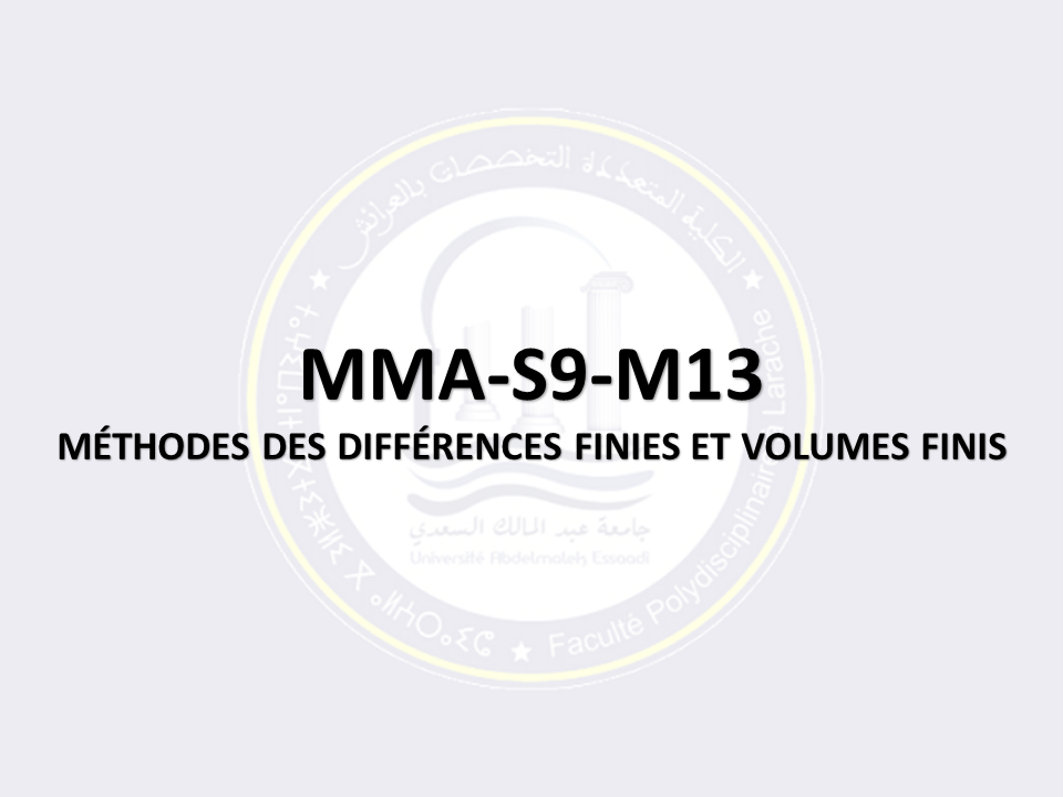 MMA-S9-M13: MÉTHODES DES DIFFÉRENCES FINIES ET VOLUMES FINIS
