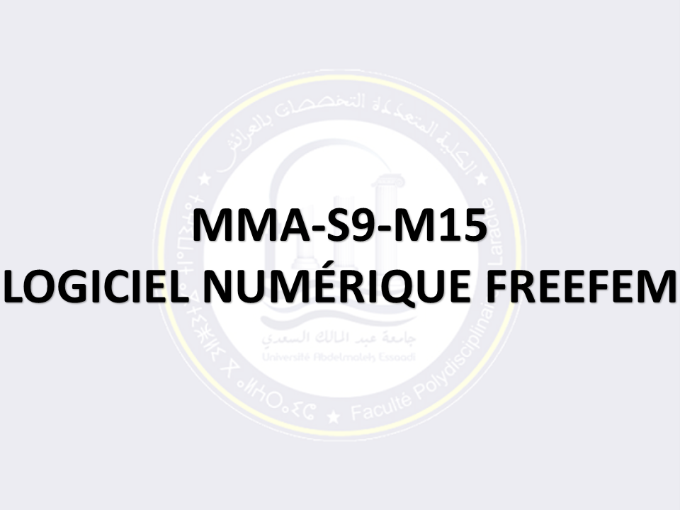 MMA-S9-M15: LOGICIEL NUMÉRIQUE FREEFEM