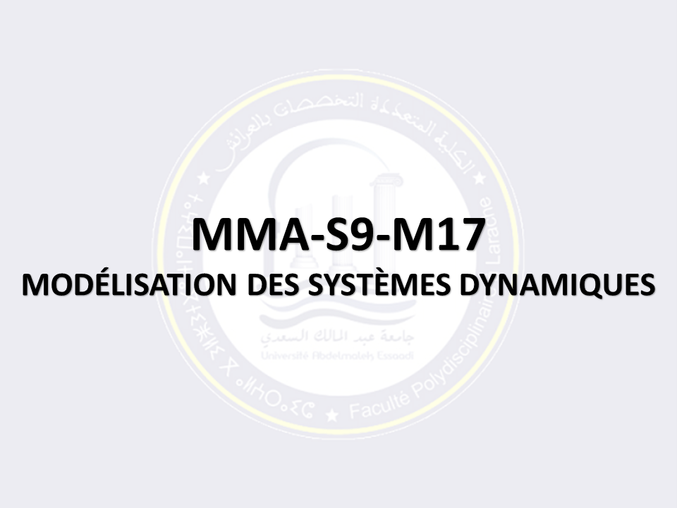 MMA-S9-M17: MODÉLISATION DES SYSTÈMES DYNAMIQUES