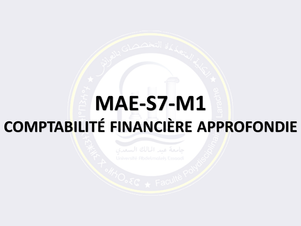 MAE-S7-M1: COMPTABILITÉ FINANCIÈRE APPROFONDIE
