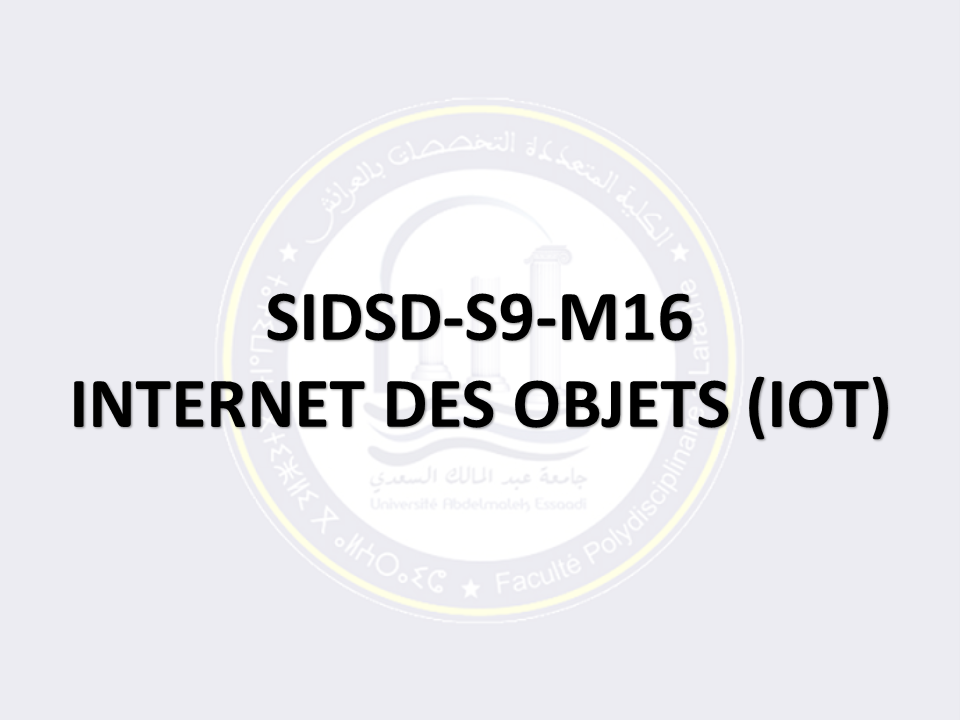 SIDSD-S9-M16: INTERNET DES OBJETS (IoT)