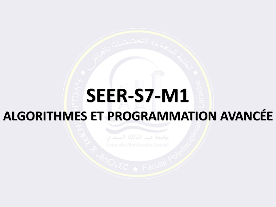 SEER-S7-M1: ALGORITHMES ET PROGRAMMATION AVANCÉE
